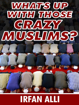 cover image of What's Up With Those Crazy Muslims